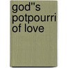 God''s Potpourri of Love by Evelyn B. Ryan