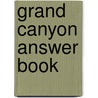 Grand Canyon Answer Book by Boye Lafayette De Mente