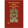 Our Androcentric Culture door Charlotte Perkinsgilman