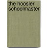 The Hoosier Schoolmaster door Edward Eggleston