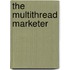 The MultiThread Marketer