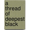 A Thread of Deepest Black door Finn Marlowe