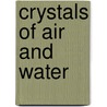 Crystals of Air and Water door Stephen Goldin