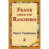 Frank Among The Rancheros by Harry Castlemon