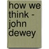 How We Think - John Dewey