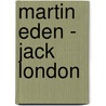 Martin Eden - Jack London door Jack London