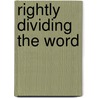 Rightly Dividing The Word door Clarence Larkin