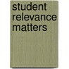 Student Relevance Matters door Mickey Kolis