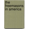 The Freemasons In America door H.P. Jeffers