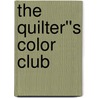 The Quilter''s Color Club door Christine E. Barnes