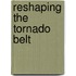 Reshaping the Tornado Belt