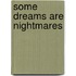 Some Dreams are Nightmares