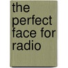 The Perfect Face For Radio door Simon Potter