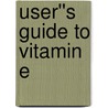 User''s Guide to Vitamin E door Melissa Diane Smith