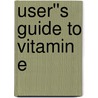 User''s Guide to Vitamin E by Melissa Diane Smith