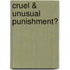 Cruel & Unusual Punishment? door Paul Lecoq