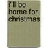 I''ll Be Home for Christmas