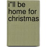 I''ll Be Home for Christmas door Fern Michaels