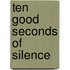 Ten Good Seconds of Silence