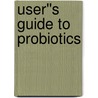 User''s Guide to Probiotics door Earl Mindell