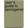 User''s Guide to Pycnogenol door Richard A.A. Passwater