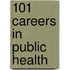 101 Careers in Public Health