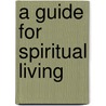 A Guide For Spiritual Living door Kelly R. Jackson