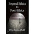 Beyond Ethics to Post-Ethics