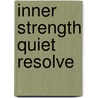Inner Strength Quiet Resolve door Timothy D. Etson