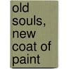 Old Souls, New Coat of Paint door Heidi Van Dolah