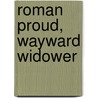 Roman Proud, Wayward Widower door Tino Calabia