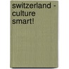 Switzerland - Culture Smart! door Kendall Maycock