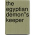 The Egyptian Demon''s Keeper
