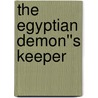 The Egyptian Demon''s Keeper door Ciar Cullen