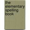 The Elementary Spelling Book door Noah Webster