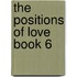 The Positions of Love Book 6