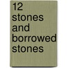 12 Stones and Borrowed Stones door Kelly Antonation