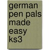 German Pen Pals Made Easy Ks3 by Sinead Leleu