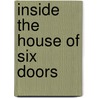 Inside the House of Six Doors door Patricia Selbert
