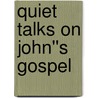 Quiet Talks on John''s Gospel by Samuel Dickey Gordon