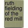 Ruth Fielding of the Red Mill by Alice B. Emerson