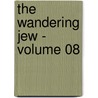 The Wandering Jew - Volume 08 door Eug�Ne Sue