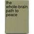 The Whole-Brain Path to Peace