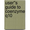 User''s Guide to Coenzyme Q10 door Martin Zucker
