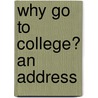 Why Go to College? an address door Alice Freeman Palmer
