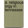 A  Religious Orgy in Tennessee door Henry Louis Mencken