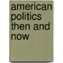 American Politics Then and Now