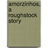 Amorzinhos, a Roughstock story