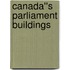 Canada''s Parliament Buildings