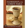 Eldership at the Lord''s table door Lara Blackwood Pickrel
